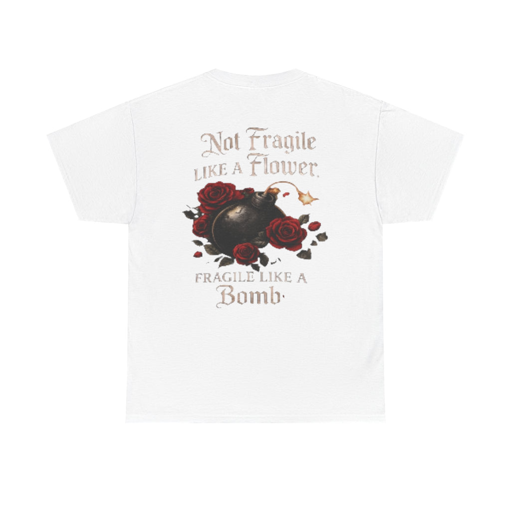 T‑Shirt — “Not Fragile Like a Flower, Fragile Like a Bomb” Rose & Bomb Graphic Tee