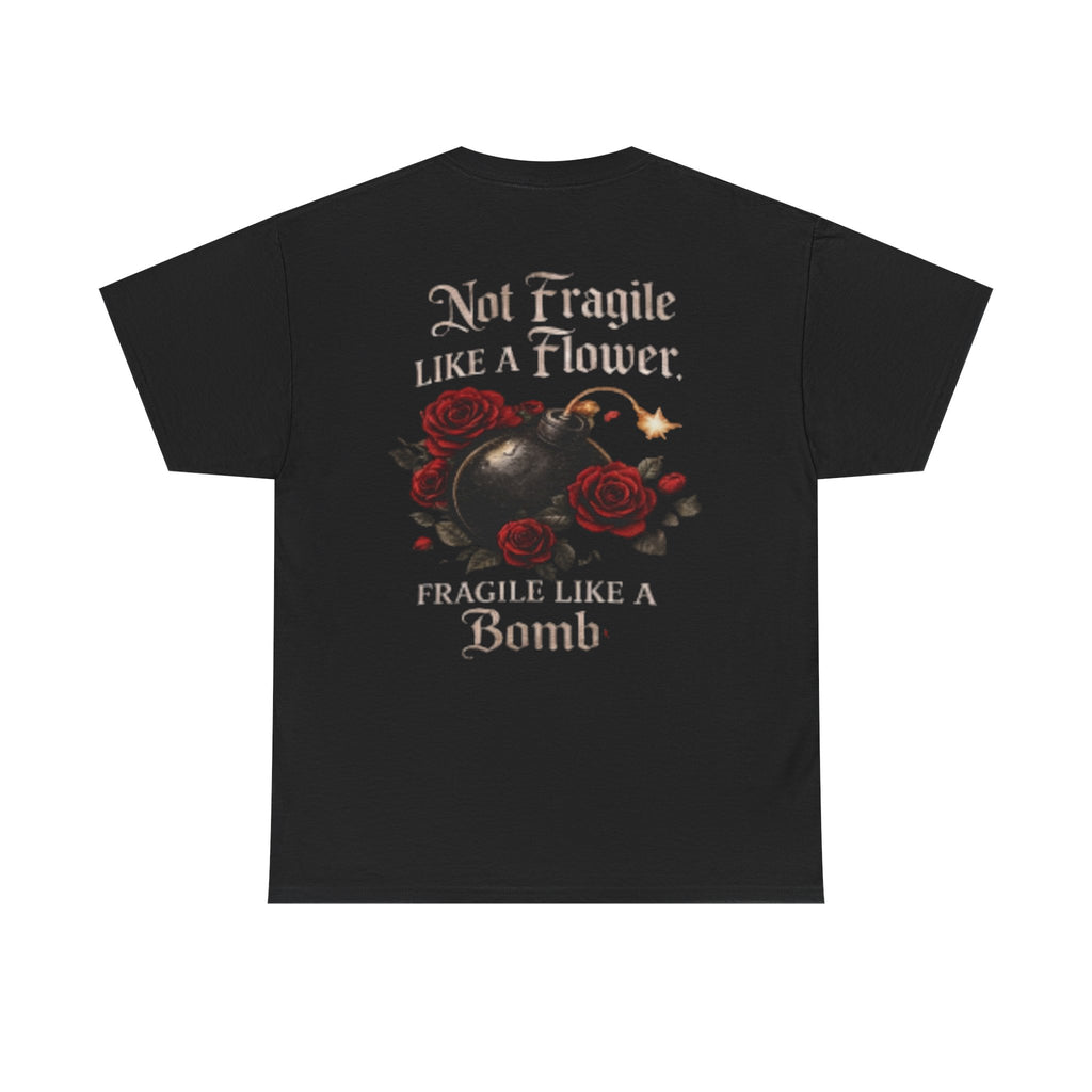 T‑Shirt — “Not Fragile Like a Flower, Fragile Like a Bomb” Rose & Bomb Graphic Tee