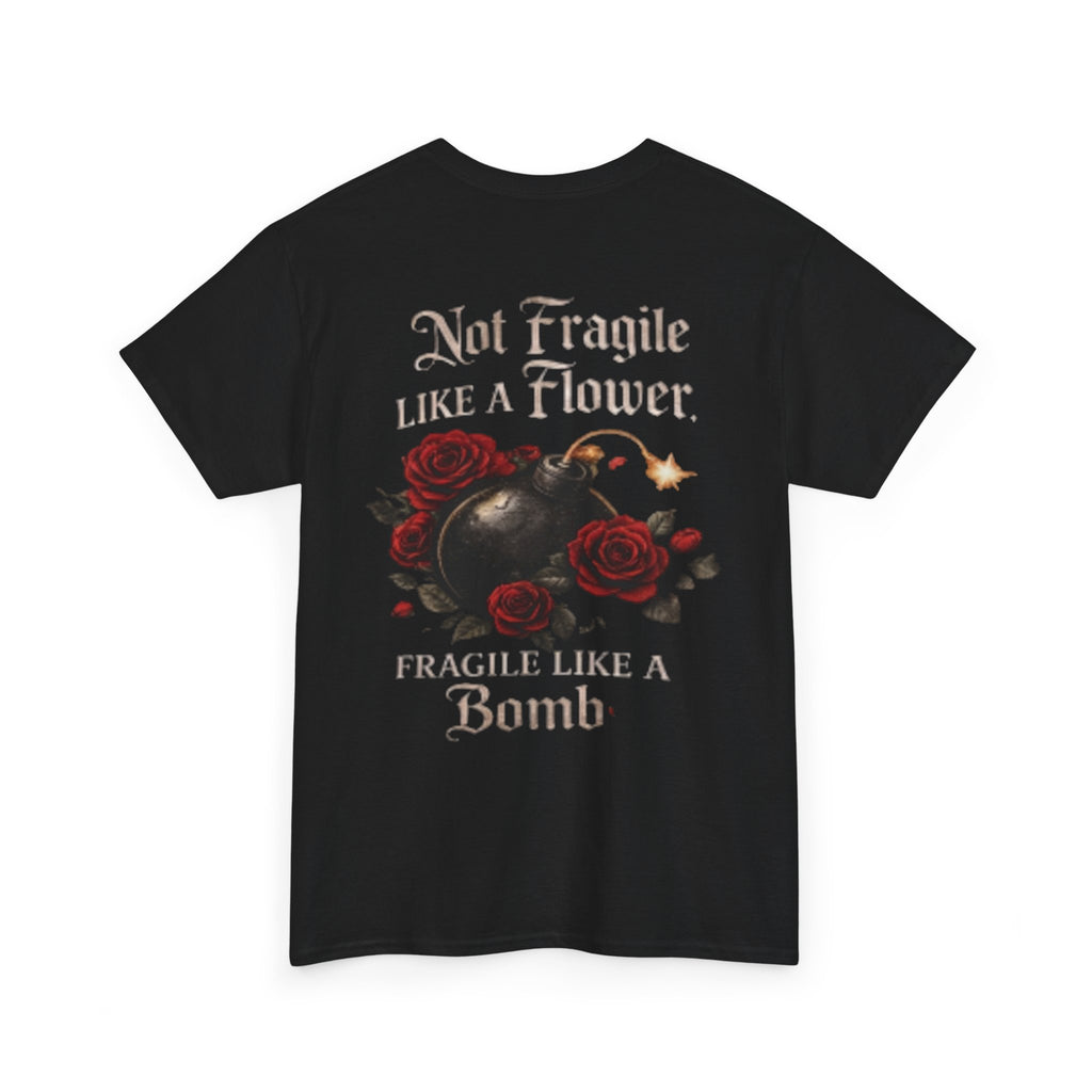 T‑Shirt — “Not Fragile Like a Flower, Fragile Like a Bomb” Rose & Bomb Graphic Tee