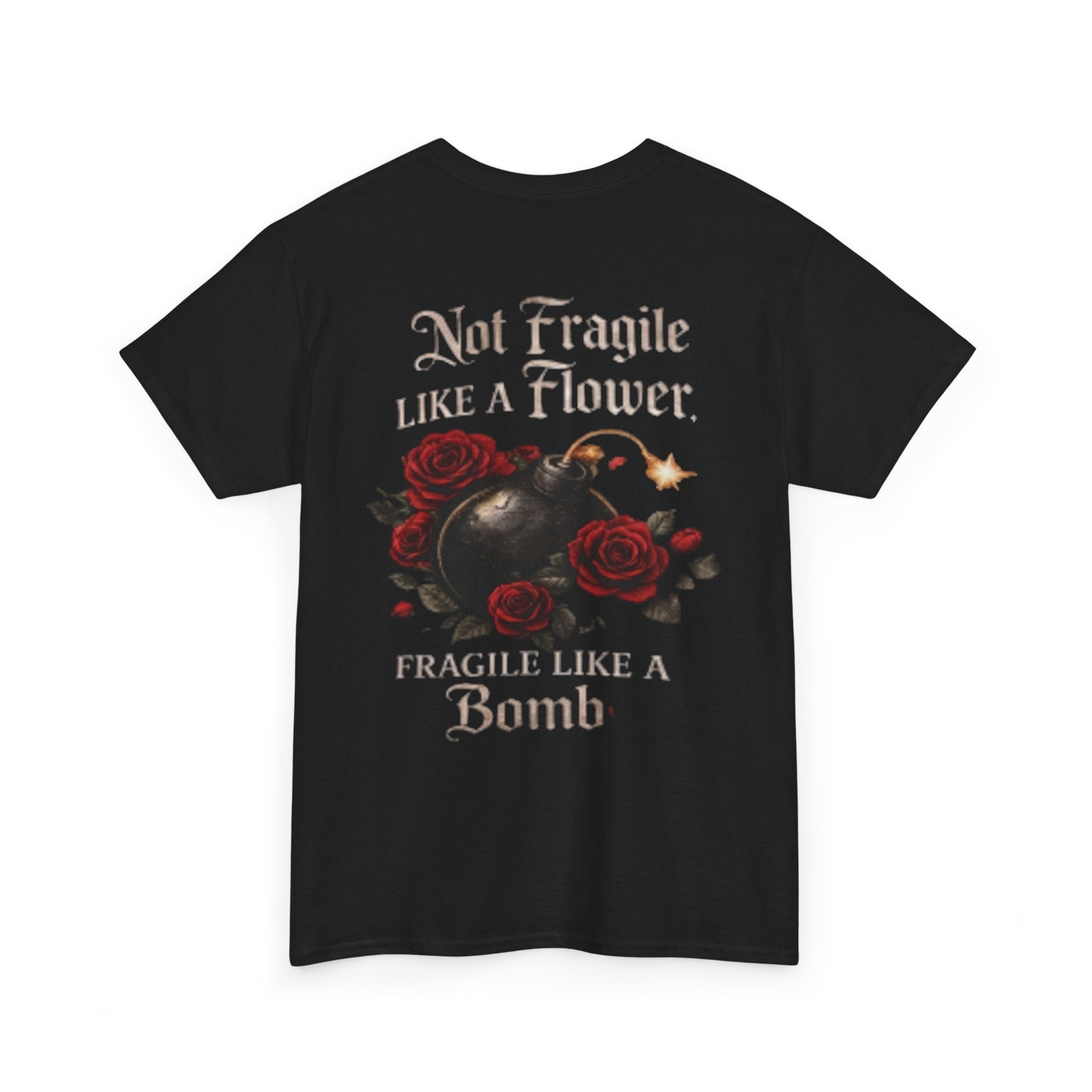 T‑Shirt — “Not Fragile Like a Flower, Fragile Like a Bomb” Rose & Bomb Graphic Tee