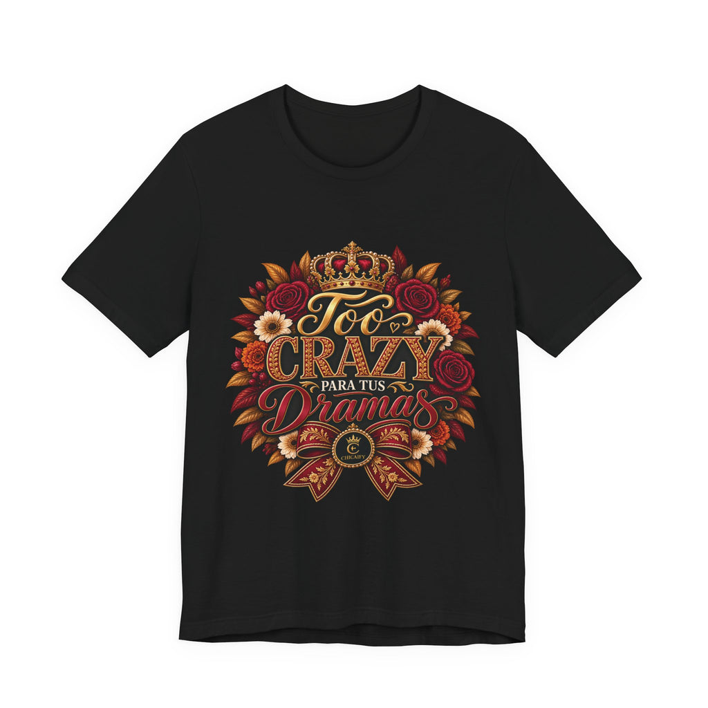 Too Crazy Para Tus Dramas – Charro-Inspired Edition | Short Sleeve Tee