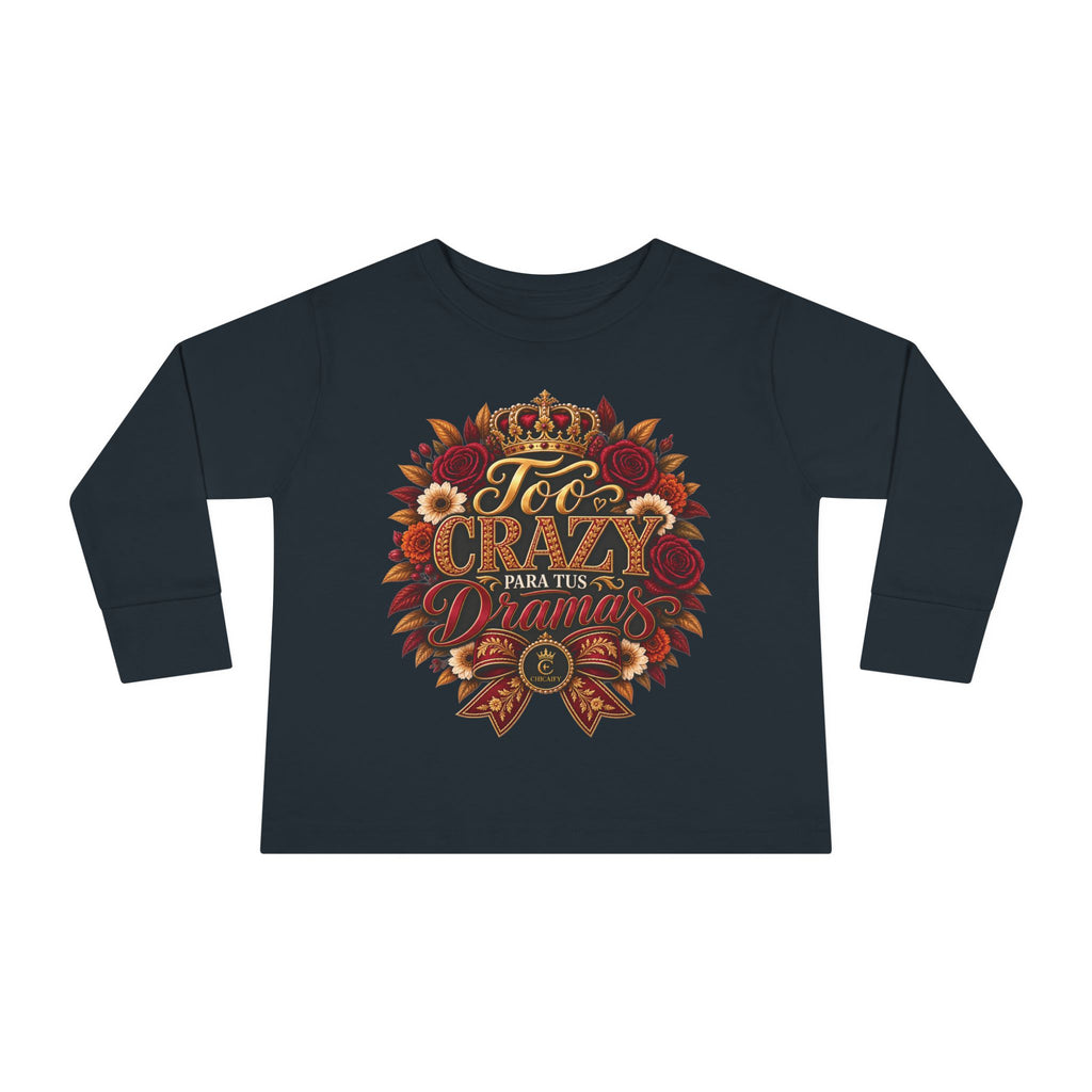 Too Crazy Para Tus Dramas – Charro-Inspired Edition | Toddler Long Sleeve Tee