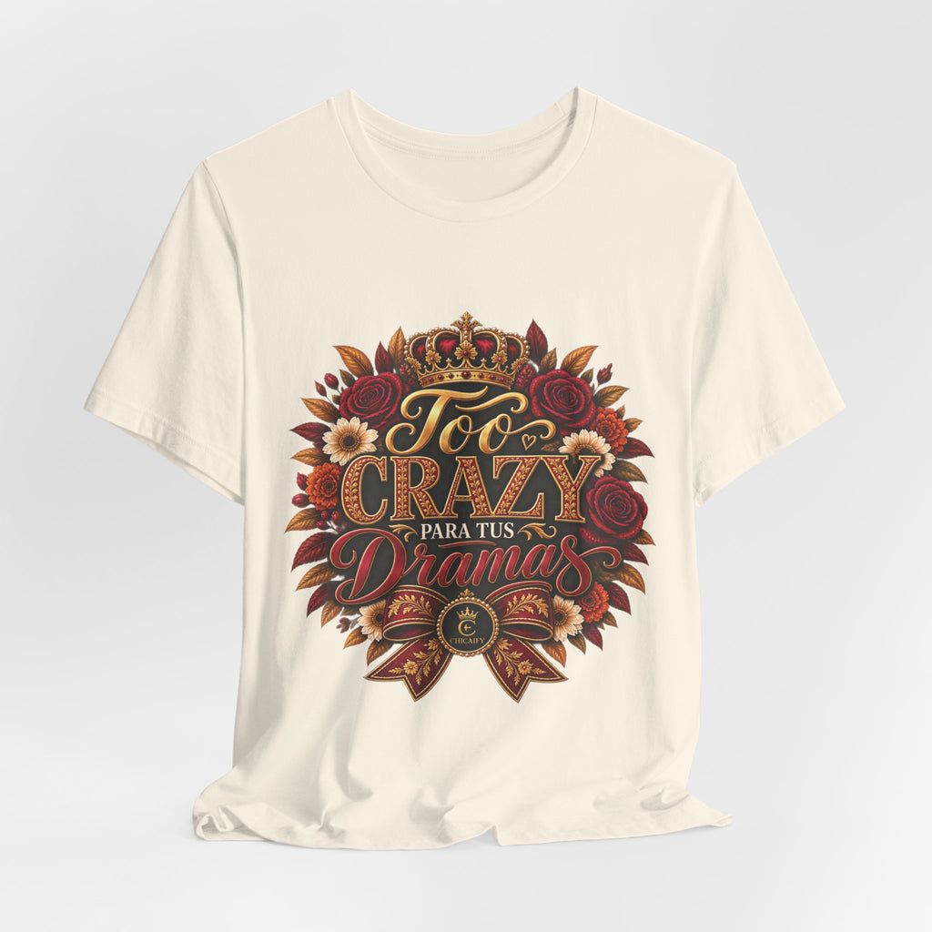 Too Crazy Para Tus Dramas – Charro-Inspired Edition | Short Sleeve Tee