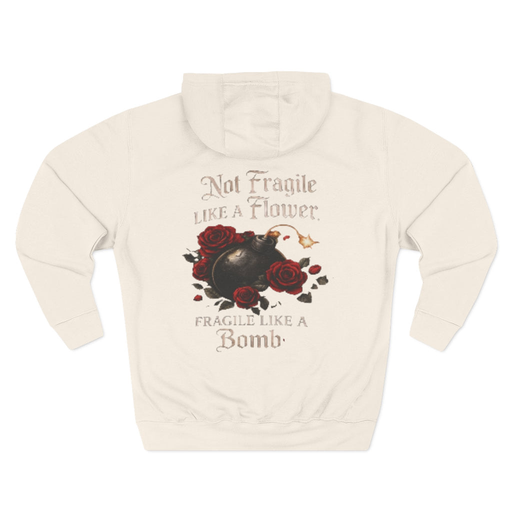 "Not Fragile Like a Flower, Fragile Like a Bomb" Graphic Hoodie