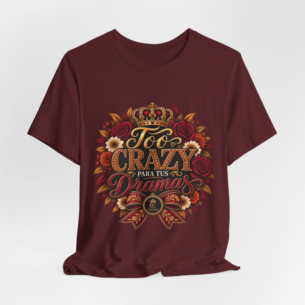 Too Crazy Para Tus Dramas – Charro-Inspired Edition | Short Sleeve Tee