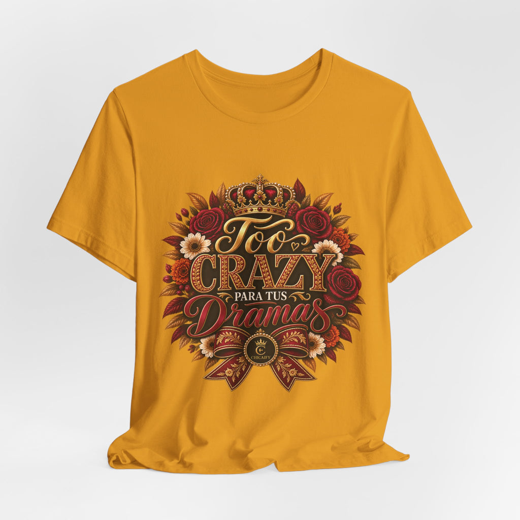 Too Crazy Para Tus Dramas – Charro-Inspired Edition | Short Sleeve Tee