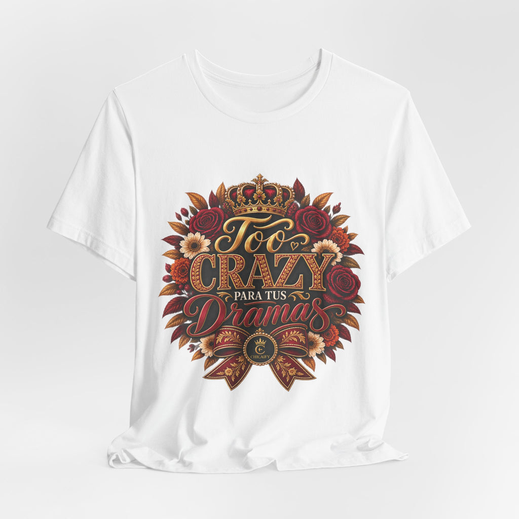 Too Crazy Para Tus Dramas – Charro-Inspired Edition | Short Sleeve Tee