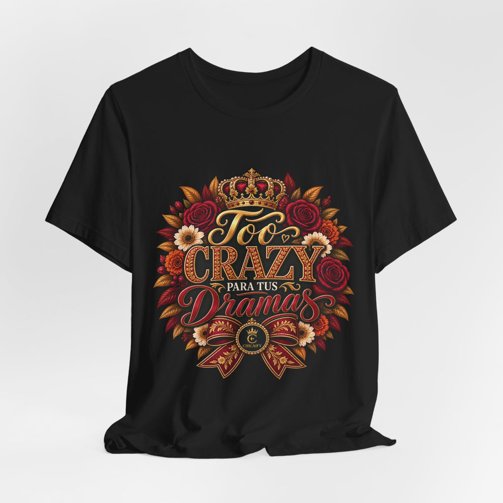 Too Crazy Para Tus Dramas – Charro-Inspired Edition | Short Sleeve Tee