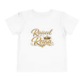 Raised by a Reina Toddler Tee | Gold Script Crown