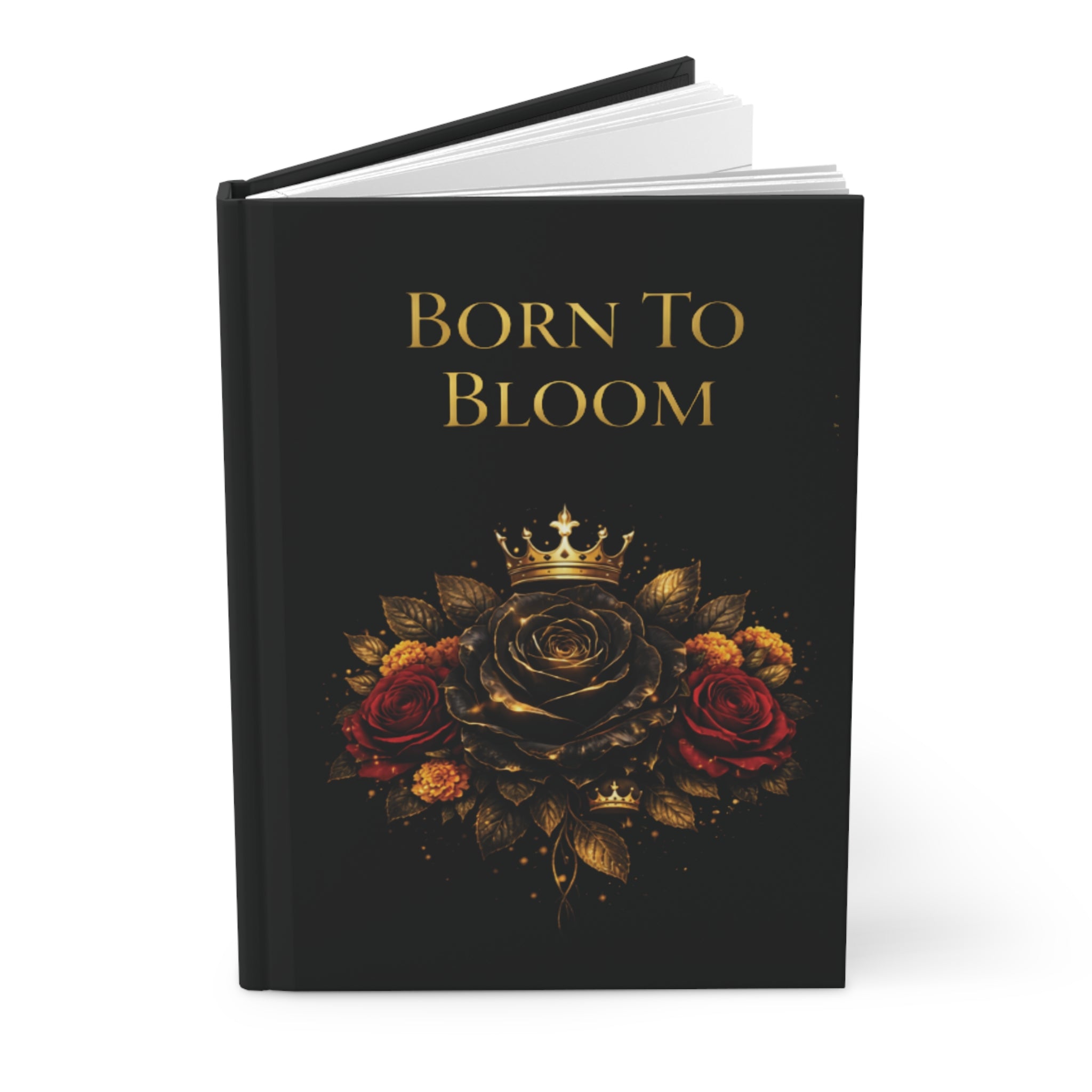 Born to Bloom Hardcover Journal — Black & Gold Rose Notebook for Empowerment, Gratitude, & Creative Writing