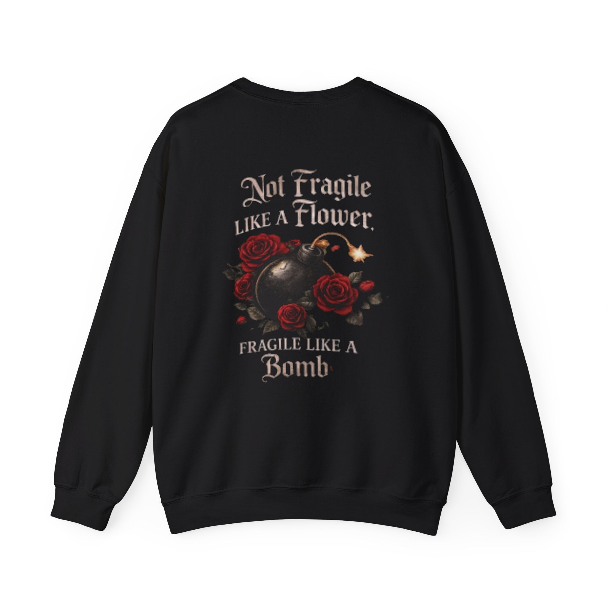 Not Fragile Like a Flower, Fragile Like a Bomb' Rose & Bomb Graphic Sweatshirt