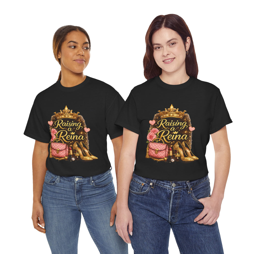Raising a Reina T-Shirt — Mom & Daughter Crowned Queen Graphic Tee