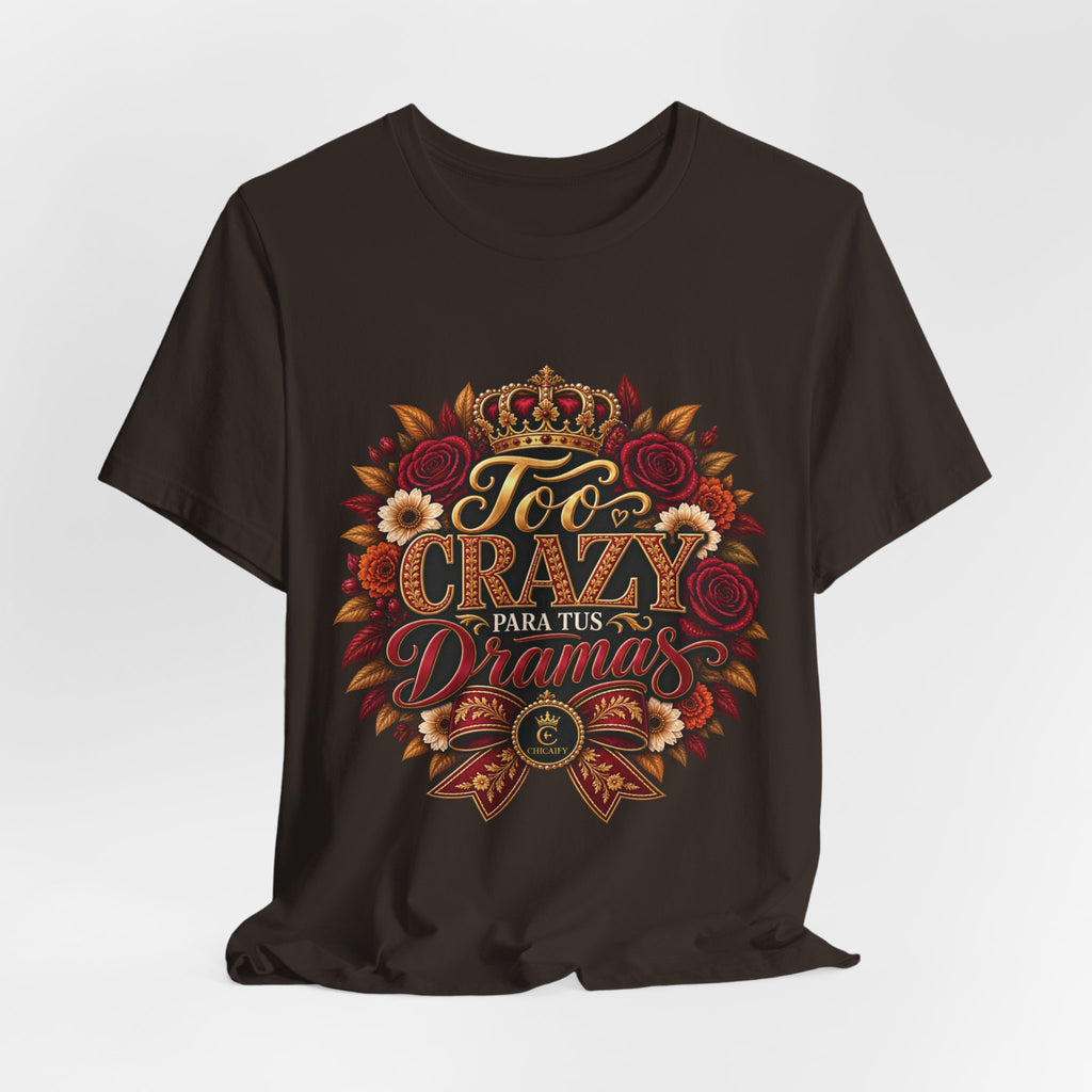 Too Crazy Para Tus Dramas – Charro-Inspired Edition | Short Sleeve Tee
