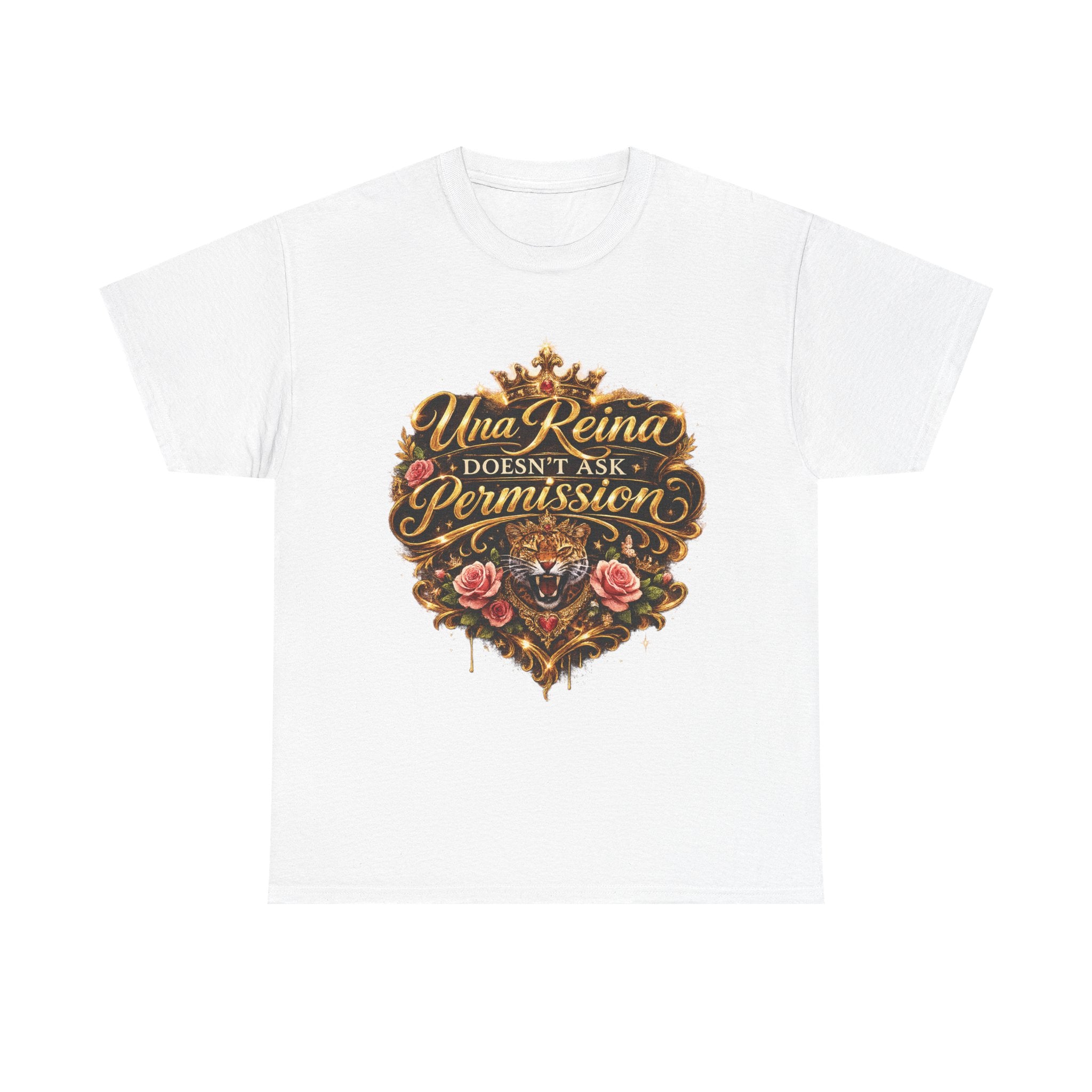 Una Reina Doesn't Ask Permission T-Shirt | Spanish Queen Typography, Rose & Crown Design