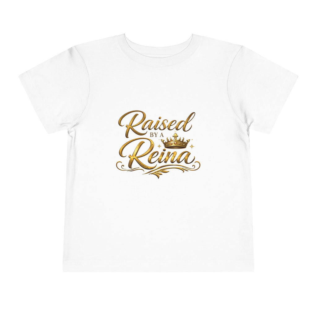Raised by a Reina Toddler Tee — Gold Crown Princess Shirt for Little Girls