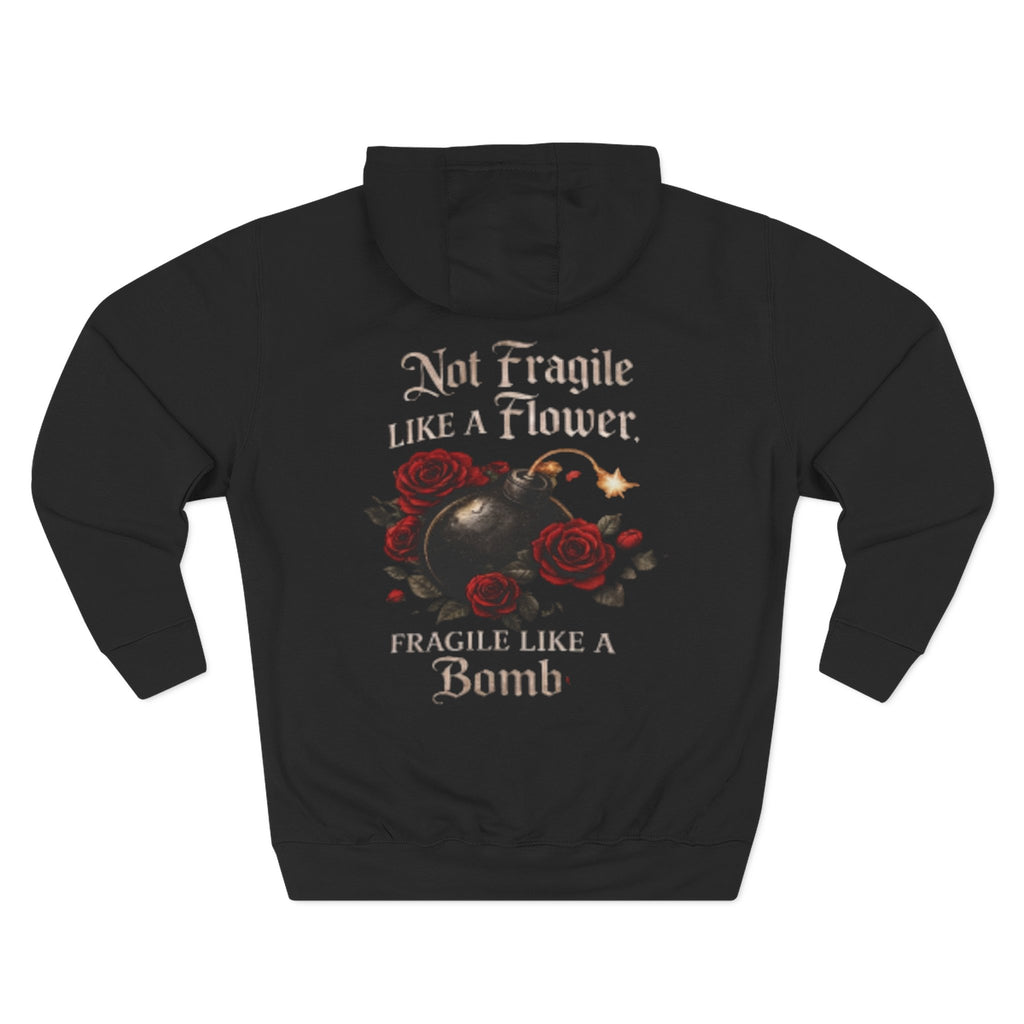 "Not Fragile Like a Flower, Fragile Like a Bomb" Graphic Hoodie