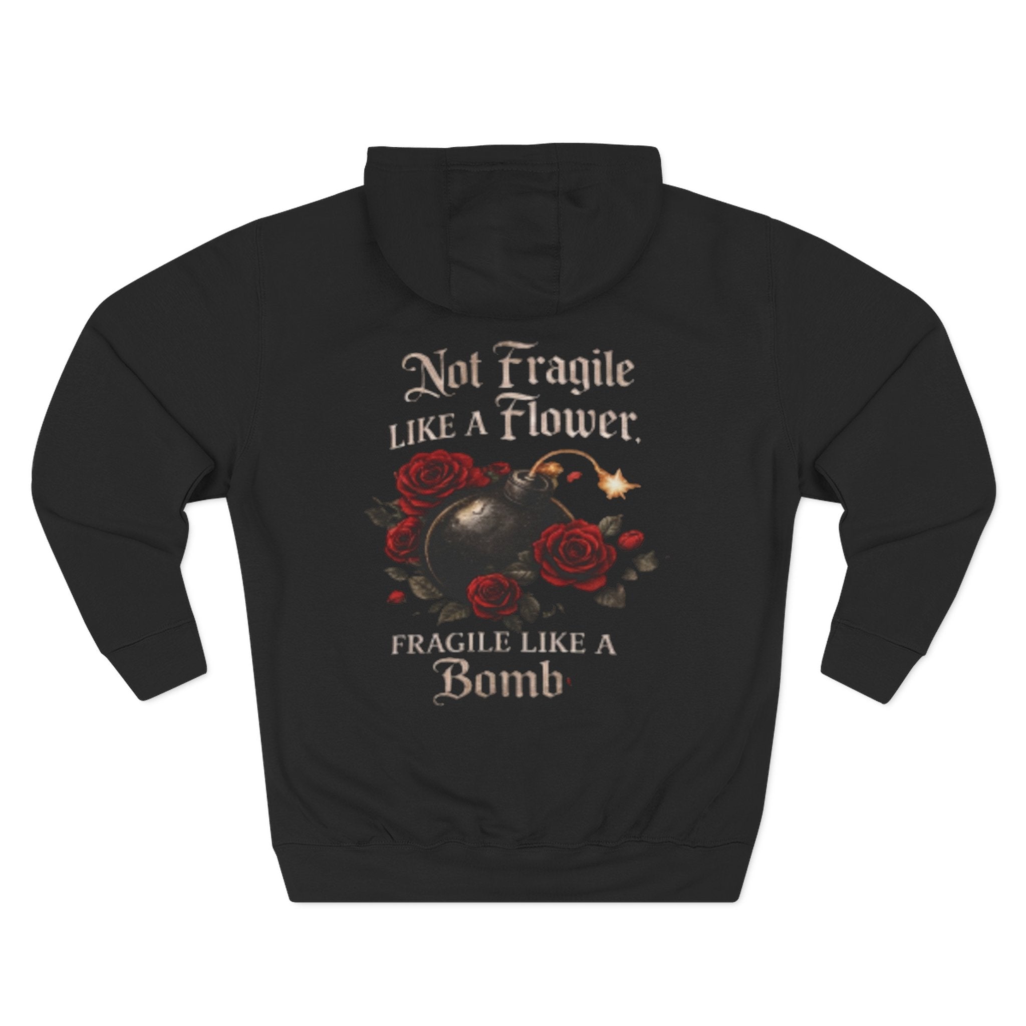 "Not Fragile Like a Flower, Fragile Like a Bomb" Graphic Hoodie