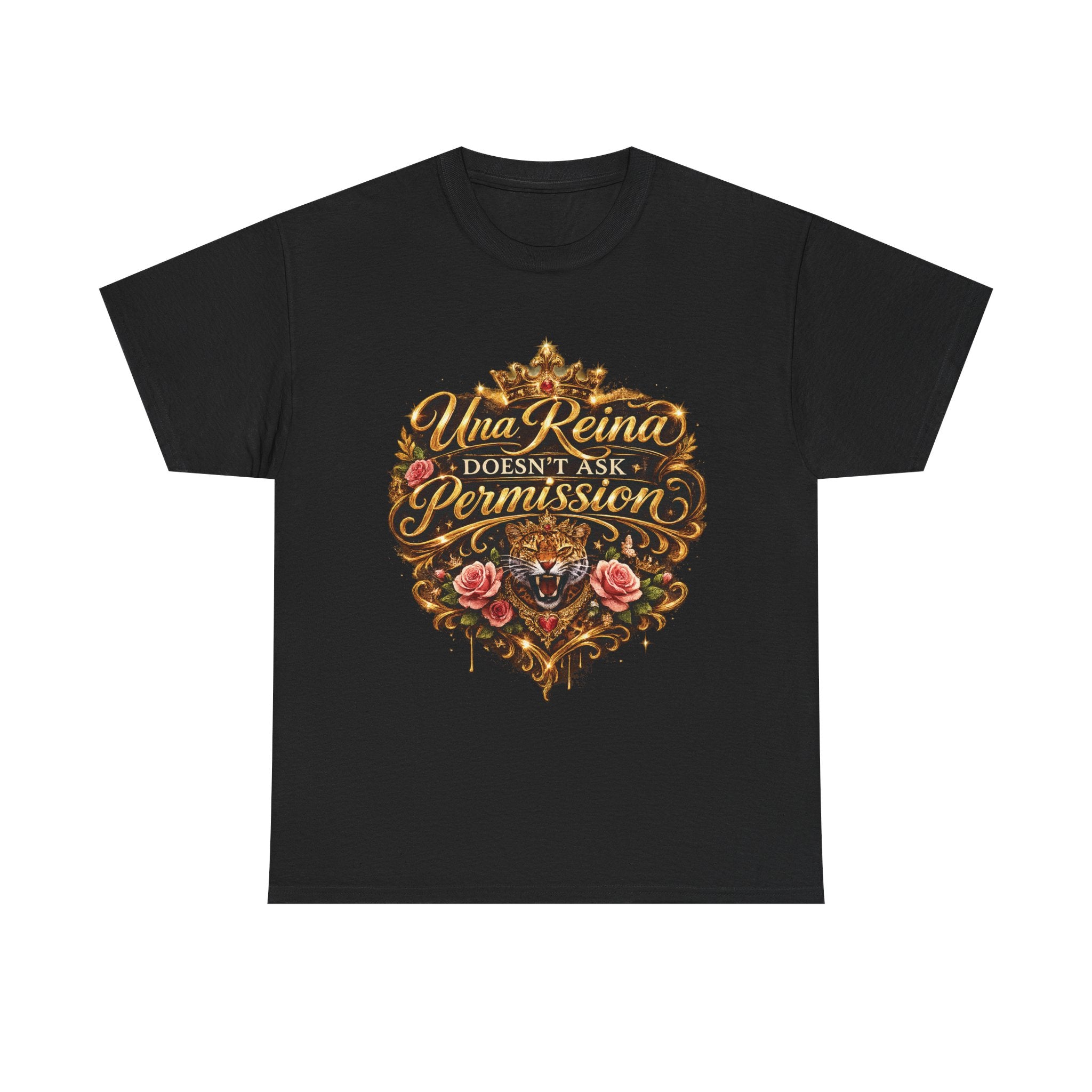 Una Reina Doesn't Ask Permission T-Shirt | Spanish Queen Typography, Rose & Crown Design