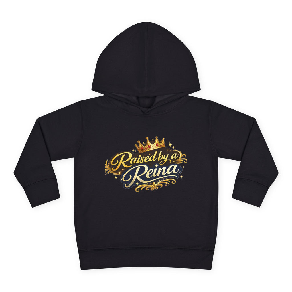 Raised by a Reina Toddler Hoodie — Cute Royal Crown Pullover for Little Girls